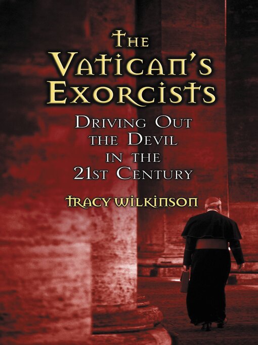 Title details for The Vatican's Exorcists by Tracy Wilkinson - Available